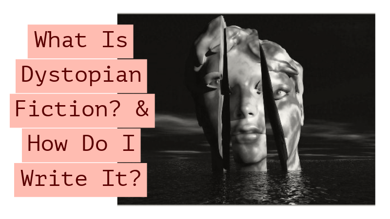 Dstopian Writing Examples What Is Dystopian Fiction? & How Do I Write It? – Wordsmith At Large
